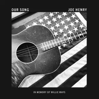 Our Song (Remastered) by Joe Henry