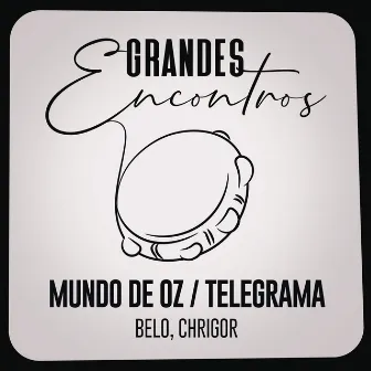 Mundo de Oz / Telegrama by Grandes Encontros