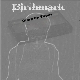 Diary on Tapes by 13irthmark