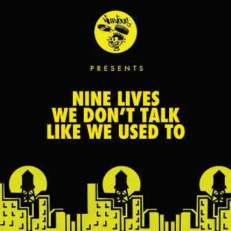 We Don't Talk Like We Used To by Nine Lives