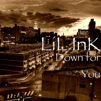 Down for You by LiL InK