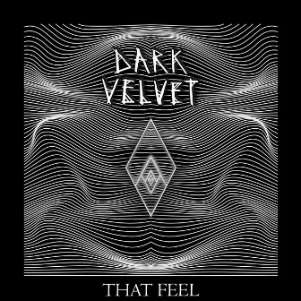 That Feel by Dark Velvet