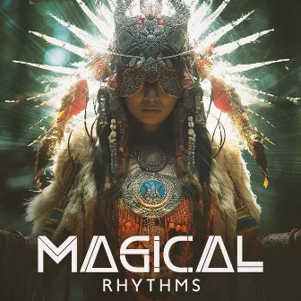 Magical Rhythms: Ancient Shaman Music – Meditation, Yoga, Inner Peace, Healing Melodies by 