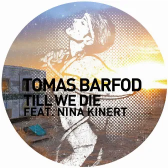 Till We Die (Remixes) by Tomas Barfod