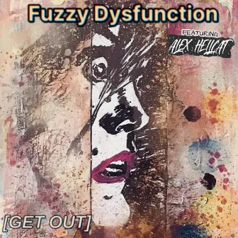 Get Out by Fuzzy Dysfunction