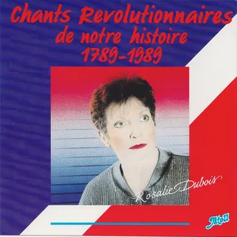 Chants révolutionnaires de notre histoire 1789-1989 by Rosalie Dubois