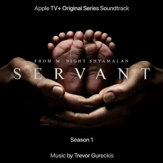 Servant: Season 1 (Apple TV+ Original Series Soundtrack) by Trevor Gureckis