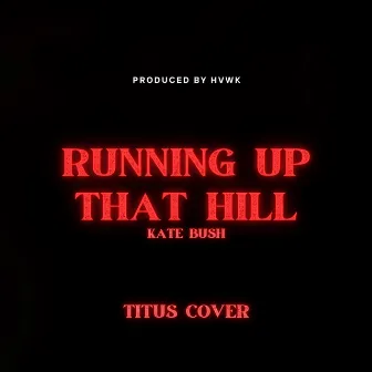 Running Up That Hill by TITUS