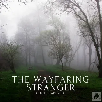 The Wayfaring Stranger by Robbie Carmack