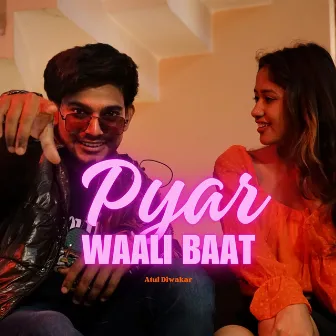 Pyar Wali Baat by Atul Diwakar