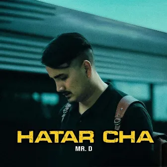 Hatar Cha by Mr. D