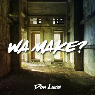 Wa Make? by Don Luca