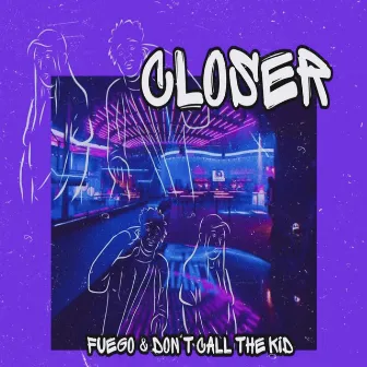 Closer by Don't Call The Kid