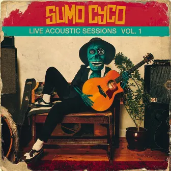 Live Acoustic Sessions, Vol. 1 by Sumo Cyco