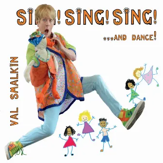 Sing! Sing! Sing!... and Dance! by Val Smalkin