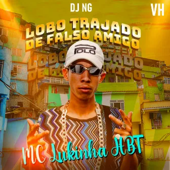 Lobo Trajado de Falso Amigo by Mc Lukinha HBT