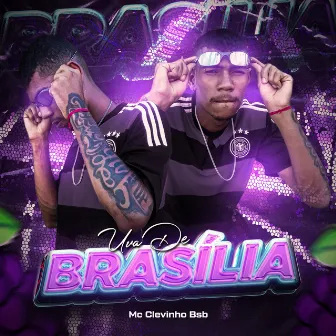 Uva de Brasília by Mc Clevinho BSB