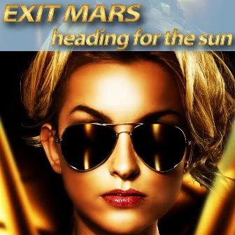 Heading For The Sun by Exit Mars