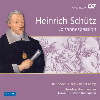 Schütz: Johannes-Passion (Complete Recording Vol. 13) by Dresdner Barockorchester