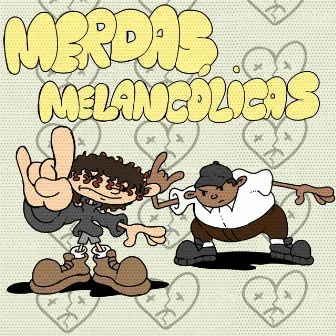 Merdas Melancólicas by SJCGANG