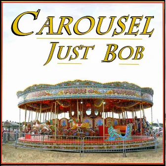 Carousel by Just Bob