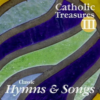 Catholic Treasures III: Classic Hymns and Songs by WLP Choir