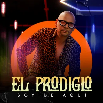 Soy De Aquí by El Prodigio