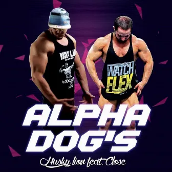 Alpha Dog's by Rapper Close