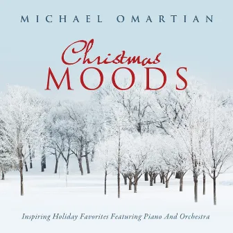 Christmas Moods: Inspiring Holiday Favorites Featuring Piano And Orchestra by Michael Omartian