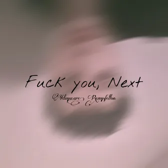 Fuck You, Next by Remysfellon