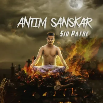 Antimsanskar by SiD Patre