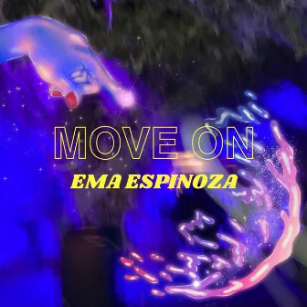 MOVE ON by Ema Espinoza