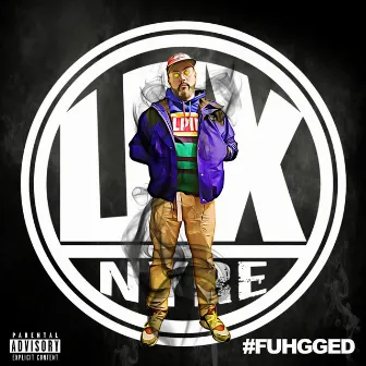 #Fuhgged by LEX NYRE