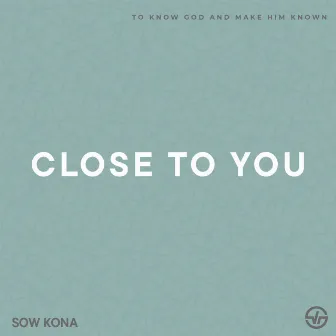 Close To You by SOW Kona