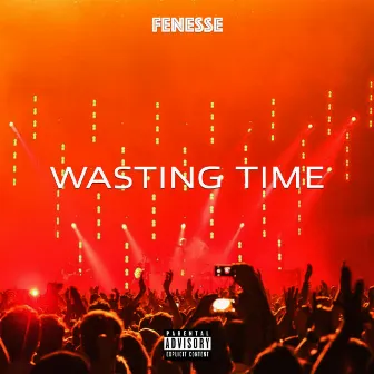 Wasting Time by Fenesse