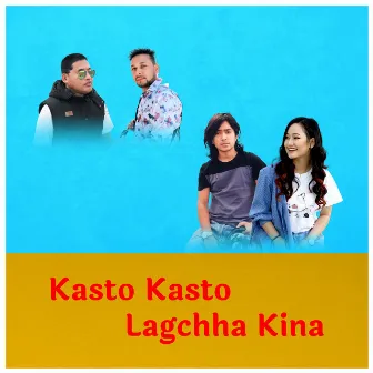 Kasto Kasto Lagchha Kina by JB Rai