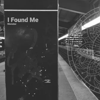 I Found Me by Monotor