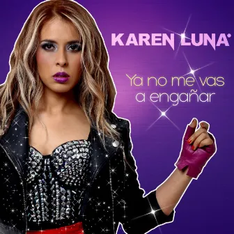 Ya No Me Vas A Engañar by KAREN LUNA