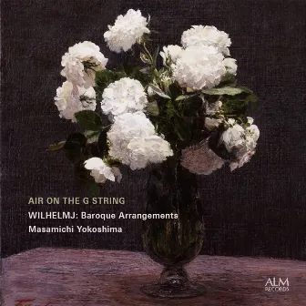 Air on the G String – Wilhelmj: Baroque Arrangements by August Wilhelmj