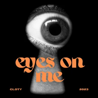 EYES ON ME by Cloty