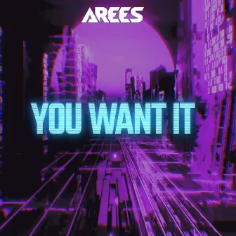 You Want It by AREES