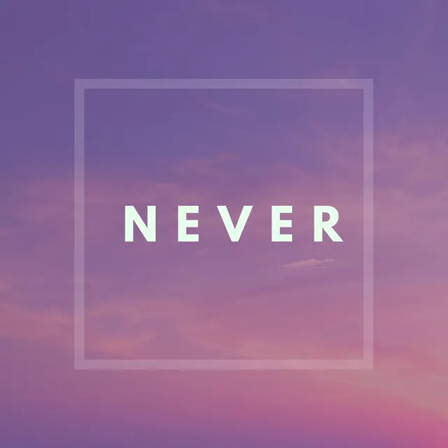 Never