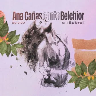 Ana Cañas Canta Belchior Ao Vivo em Sobral by Ana Cañas