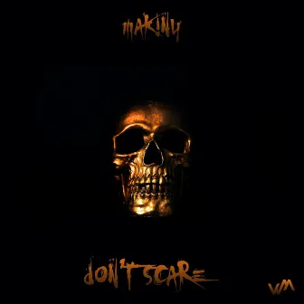 Don't Scare by MAK!NY