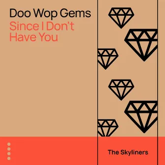 Doo Wop Gems - Since I Don't Have You by The Skyliners