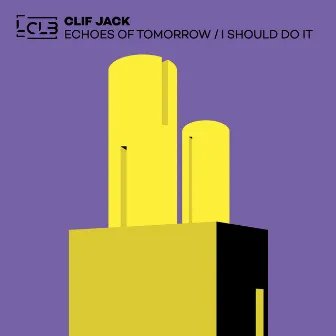 Echoes Of Tomorrow / I Should Do It by Clif Jack