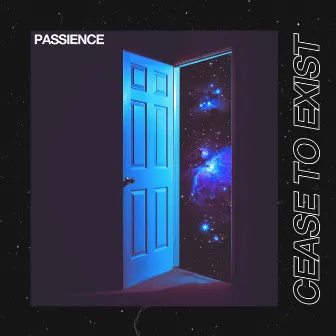 Cease to Exist by Passience