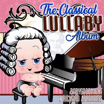 The Classical Lullaby Album by Richard Abrahams