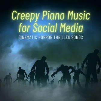 Creepy Piano Music for Social Media: Cinematic Horror Thriller Songs by Moonlight Spirits