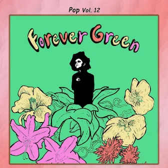 Pop Vol. 12: Forever Green by Forever Green